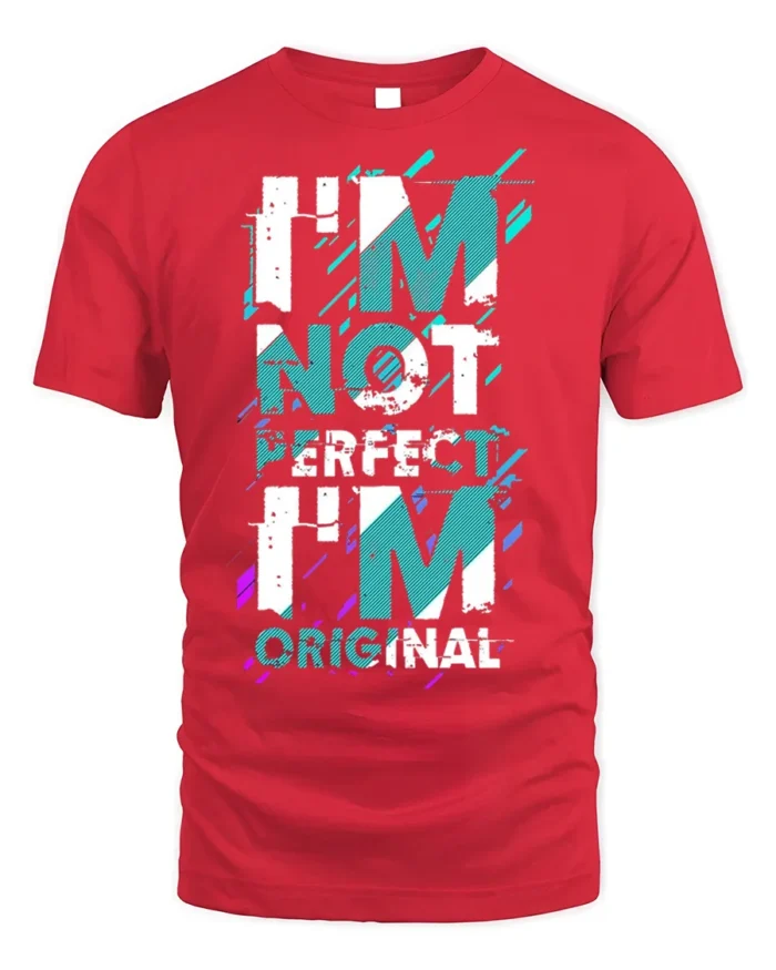 I’m Not Perfect I’m Original T-Shirt Bold Graphic - red t-shirt on white background