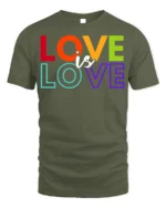 Love Is Love Pride T-Shirt LGBTQ Equality Statement - military green t-shirt on white background