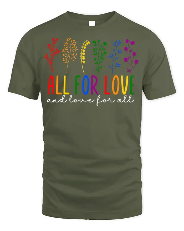 All For Love T-Shirt LGBTQ Pride Rainbow Floral - military green t-shirt on white background