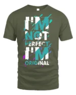 I’m Not Perfect I’m Original T-Shirt Bold Graphic - military green t-shirt on white background