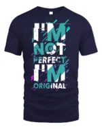 I’m Not Perfect I’m Original T-Shirt Bold Graphic - navy t-shirt on white background