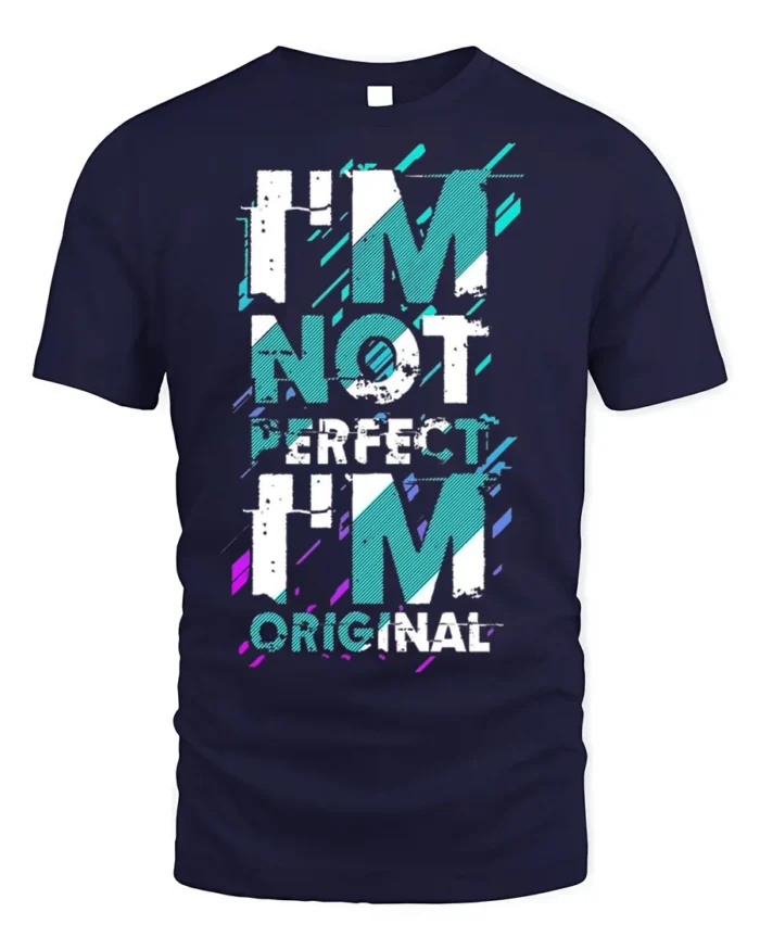 I’m Not Perfect I’m Original T-Shirt Bold Graphic - navy t-shirt on white background