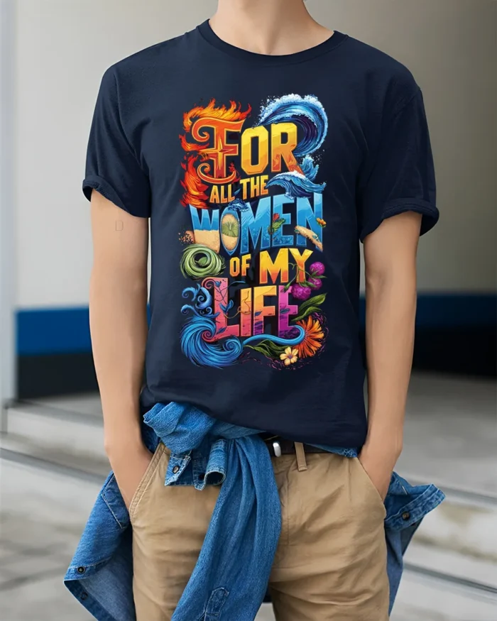 For All the Women of My Life T-Shirt Colorful Love - model wearing navy shirt, hands in pockets