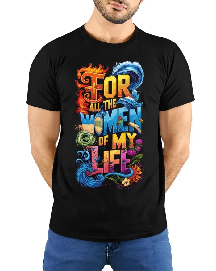 For All the Women of My Life T-Shirt Colorful Love - model wearing black shirt, hands behind back