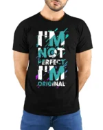 I’m Not Perfect I’m Original T-Shirt Bold Graphic - model wearing black shirt, hands behind back