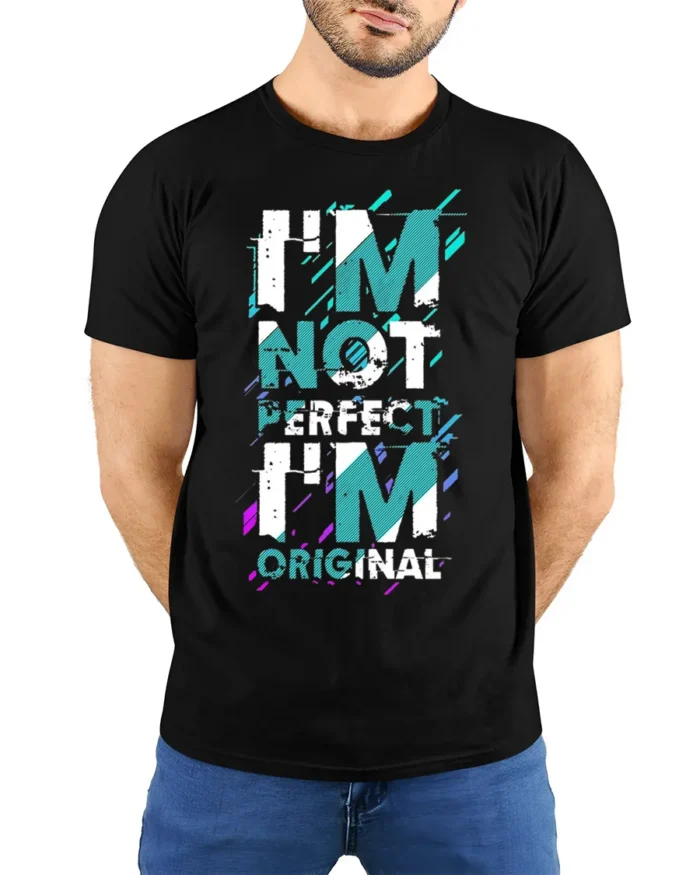 I’m Not Perfect I’m Original T-Shirt Bold Graphic - model wearing black shirt, hands behind back