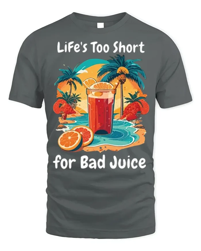 Life’s Too Short for Bad Juice Funny Beach T-Shirt - gray t-shirt on white background
