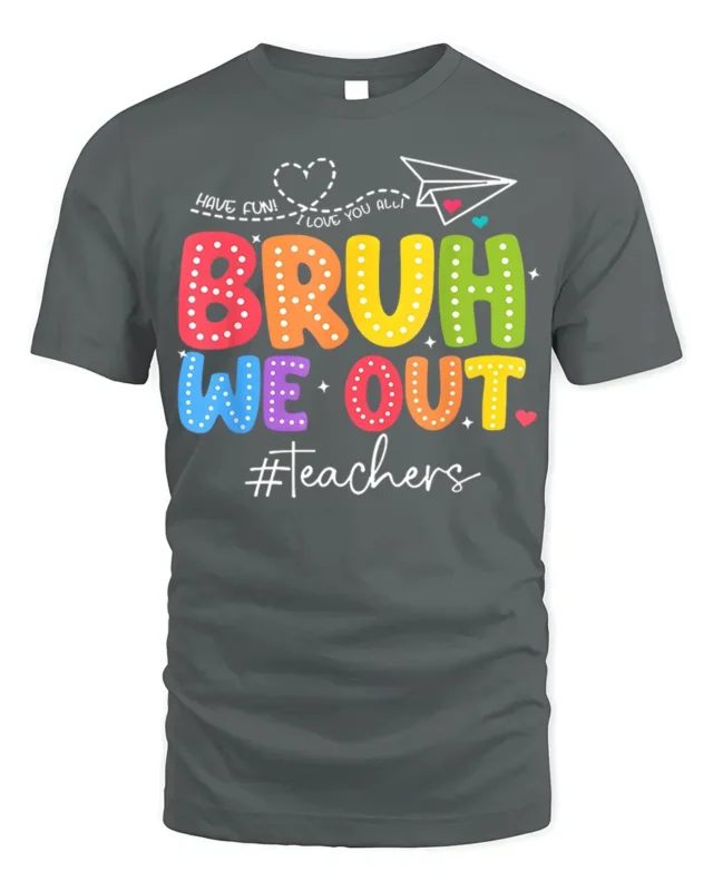 Funny Teacher Bruh We Out T-Shirt for Last Day Vibes - gray t-shirt on white background