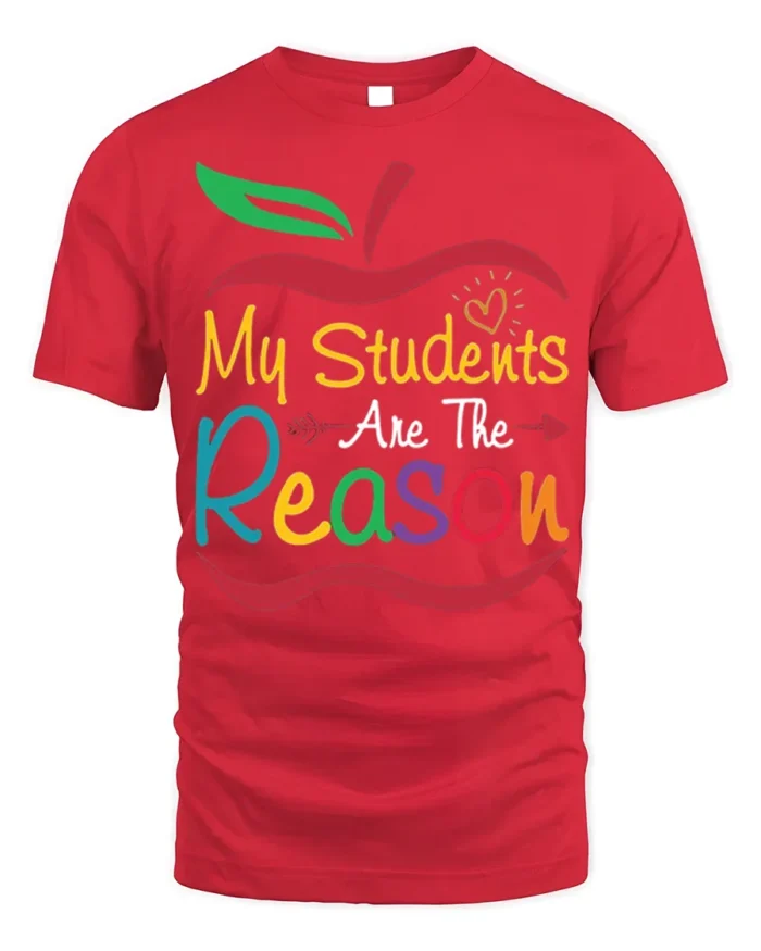 My Students Are The Reason Teacher Apple T-Shirt - red t-shirt on white background