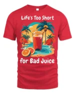 Life’s Too Short for Bad Juice Funny Beach T-Shirt - red t-shirt on white background