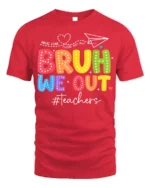 Funny Teacher Bruh We Out T-Shirt for Last Day Vibes - red t-shirt on white background