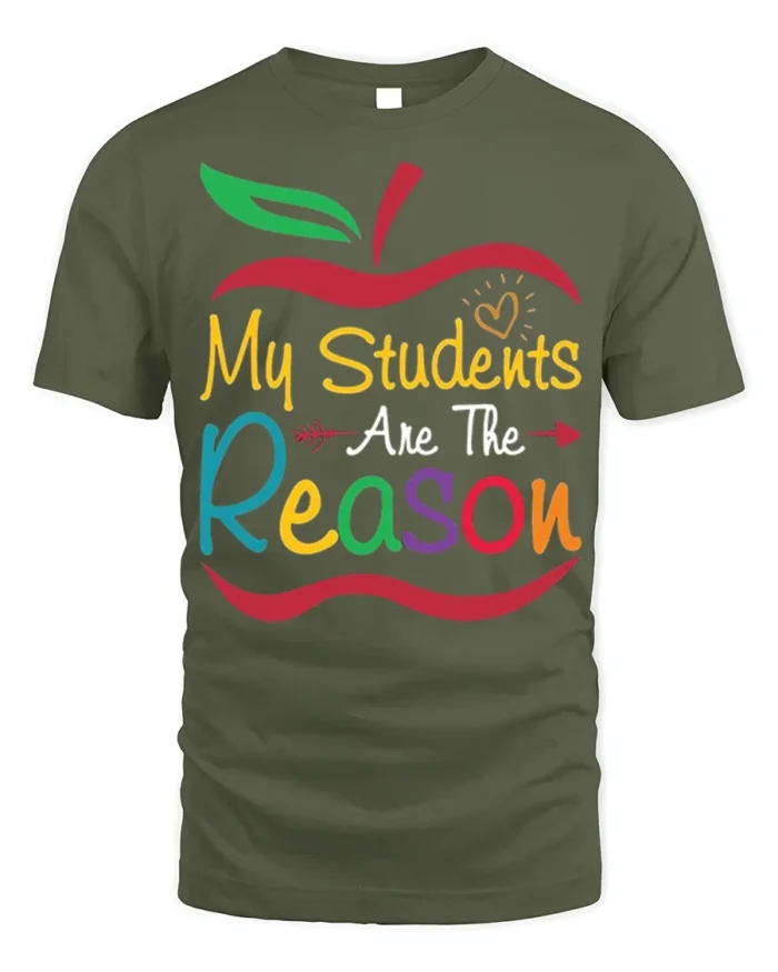 My Students Are The Reason Teacher Apple T-Shirt - military green t-shirt on white background