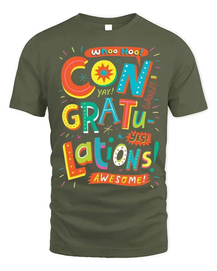 Congratulations Celebration Graphic T-Shirt Gift - military green t-shirt on white background