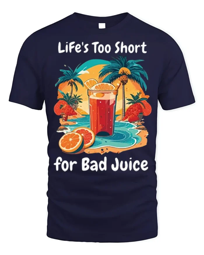 Life’s Too Short for Bad Juice Funny Beach T-Shirt - navy t-shirt on white background