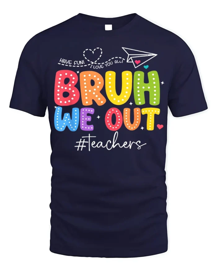 Funny Teacher Bruh We Out T-Shirt for Last Day Vibes - navy t-shirt on white background