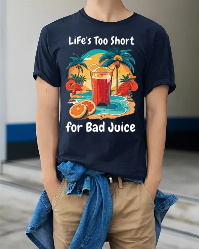 Life’s Too Short for Bad Juice Funny Beach T-Shirt - model wearing navy shirt, hands in pockets