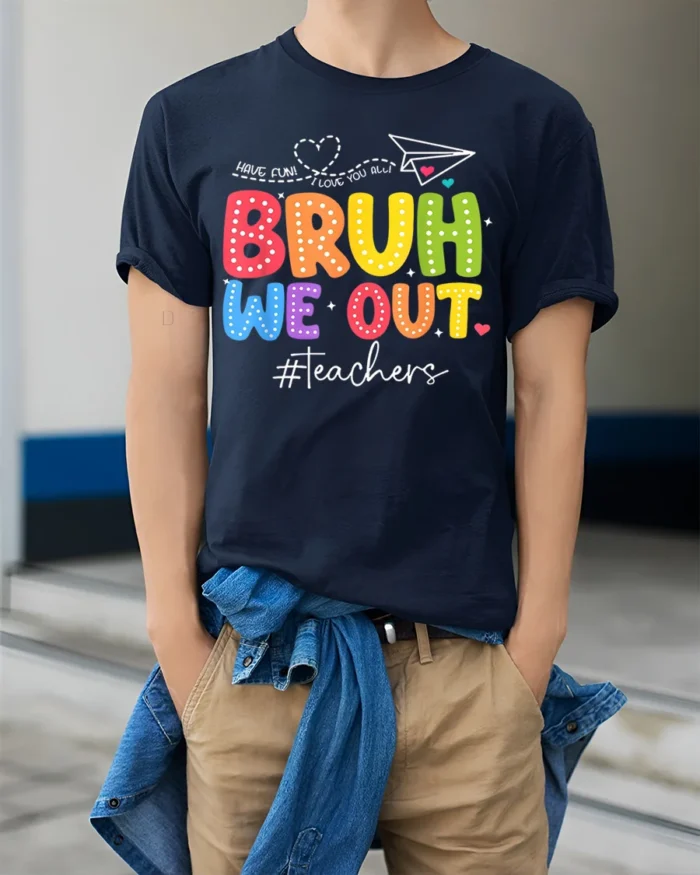 Funny Teacher Bruh We Out T-Shirt for Last Day Vibes - model wearing navy shirt, hands in pockets