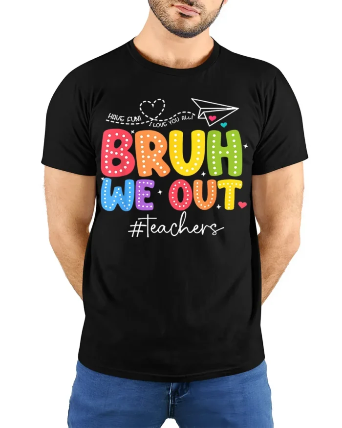 Funny Teacher Bruh We Out T-Shirt for Last Day Vibes - model wearing black shirt, hands behind back