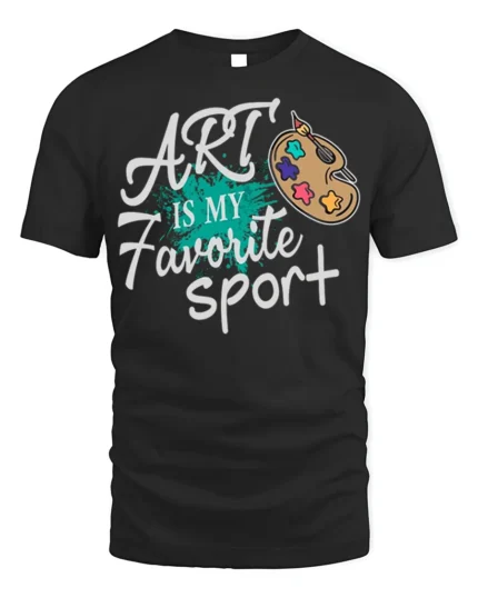 Art Is My Favorite Sport Funny Artist T-Shirt Gift - black t-shirt on white background