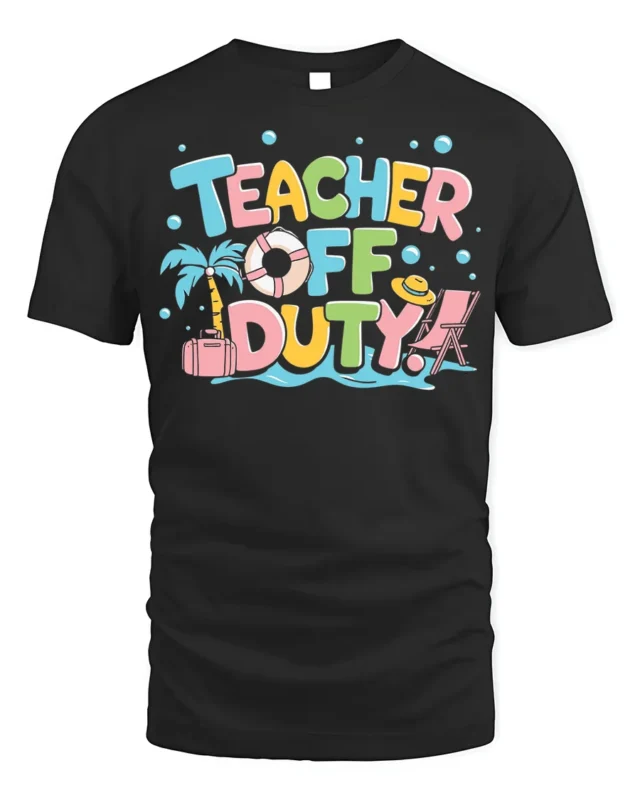 Teacher Off Duty Funny Summer Vacation T-Shirt - black t-shirt on white background