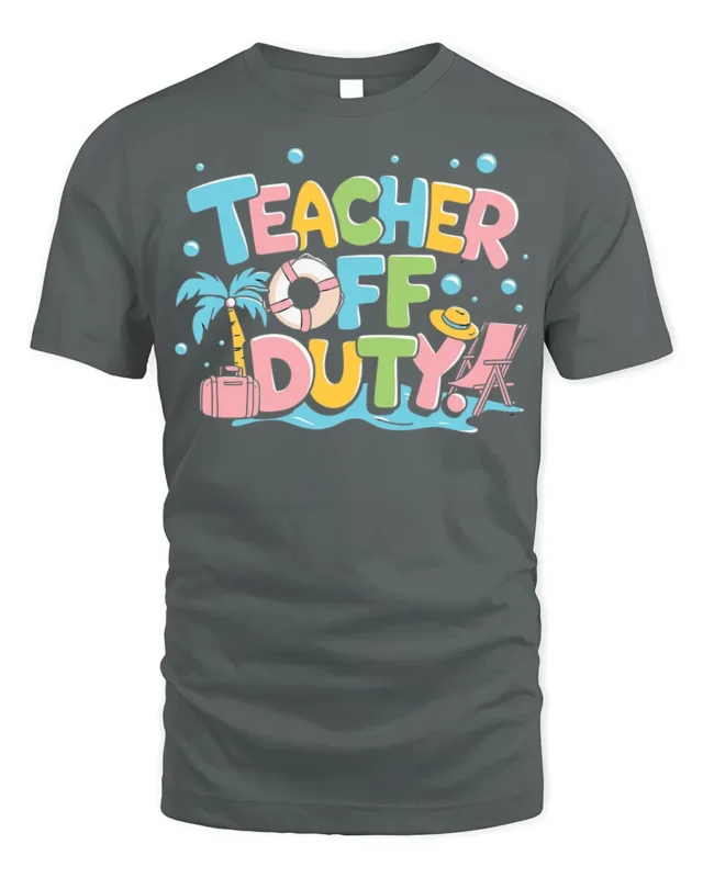 Teacher Off Duty Funny Summer Vacation T-Shirt - gray t-shirt on white background