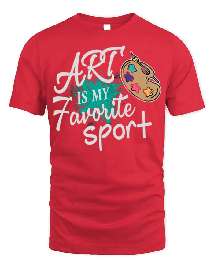 Art Is My Favorite Sport Funny Artist T-Shirt Gift - red t-shirt on white background
