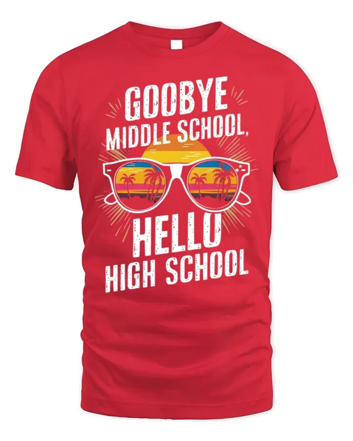 Goodbye Middle School Hello High School T-Shirt - red t-shirt on white background