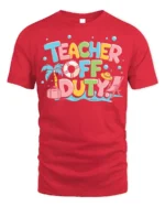 Teacher Off Duty Funny Summer Vacation T-Shirt - red t-shirt on white background