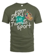 Art Is My Favorite Sport Funny Artist T-Shirt Gift - military green t-shirt on white background