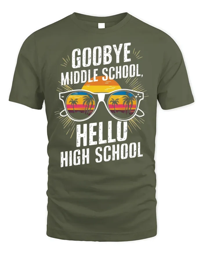 Goodbye Middle School Hello High School T-Shirt - military green t-shirt on white background