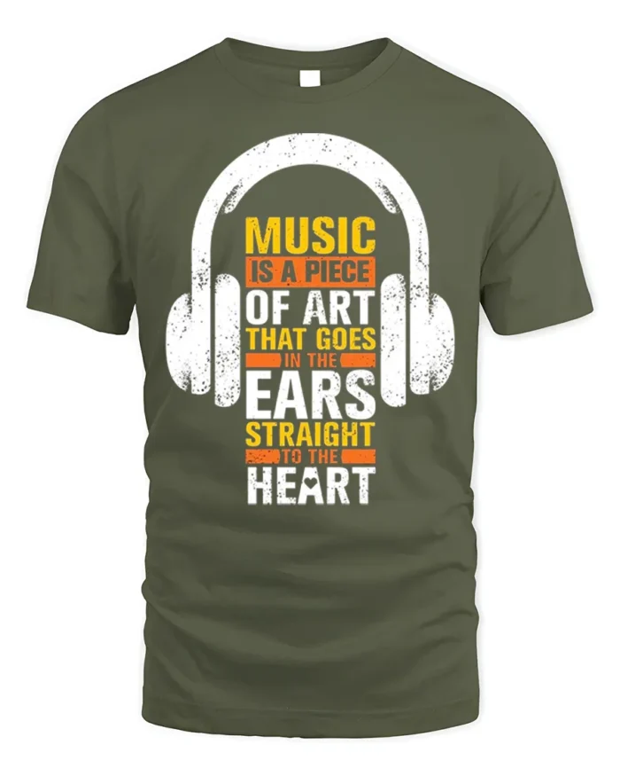 Music Is Art That Hits the Heart T-Shirt for Music Fans - military green t-shirt on white background