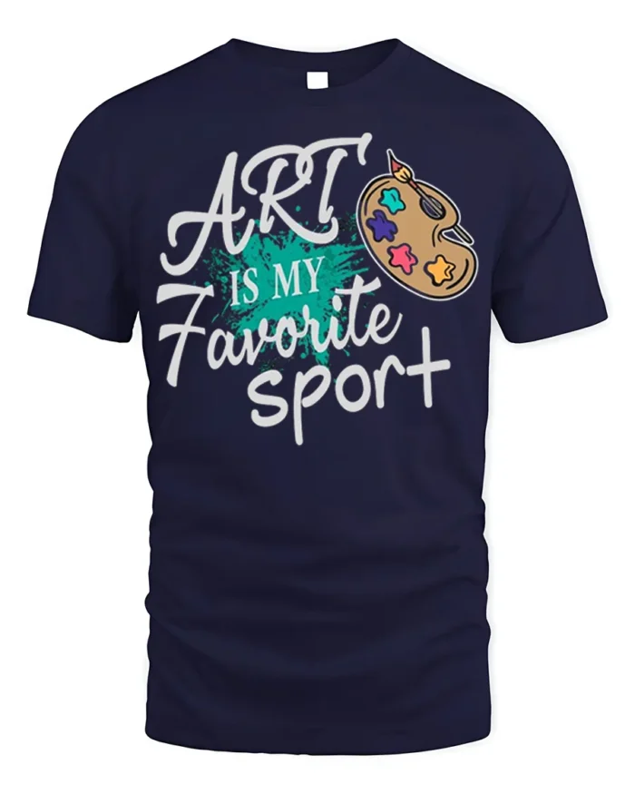 Art Is My Favorite Sport Funny Artist T-Shirt Gift - navy t-shirt on white background