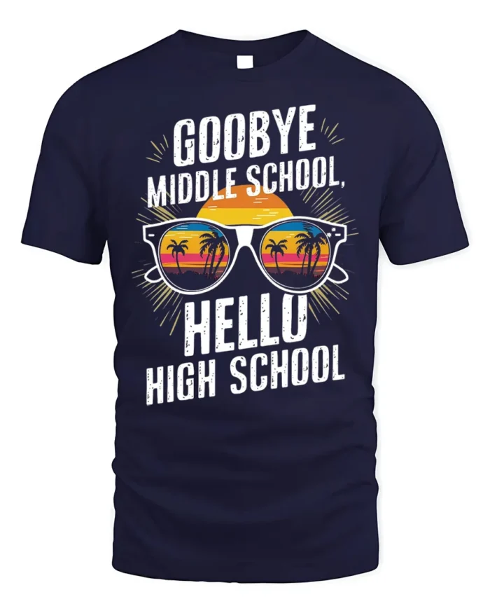 Goodbye Middle School Hello High School T-Shirt - navy t-shirt on white background