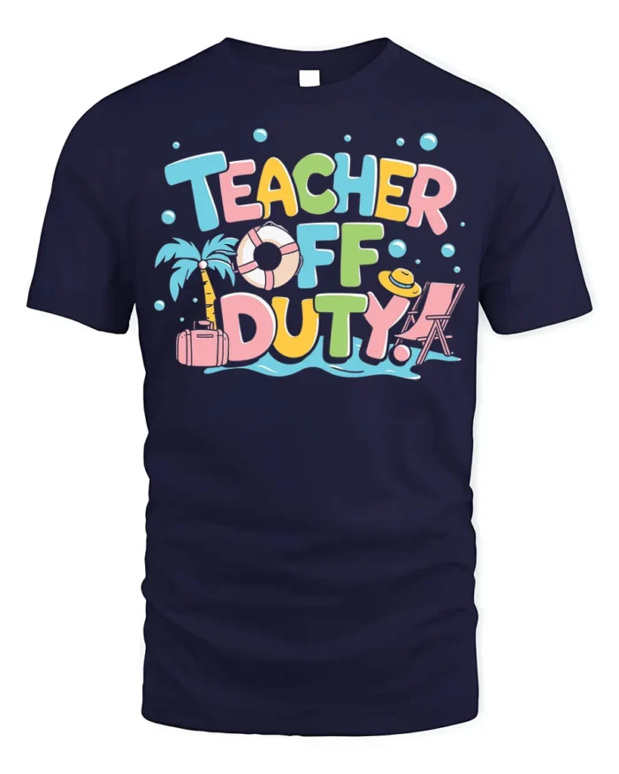 Teacher Off Duty Funny Summer Vacation T-Shirt - navy t-shirt on white background