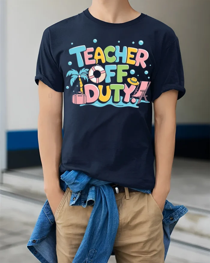 Teacher Off Duty Funny Summer Vacation T-Shirt - model wearing navy shirt, hands in pockets