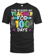 Bugged My Teacher for 100 Days T-Shirt Funny - black t-shirt on white background