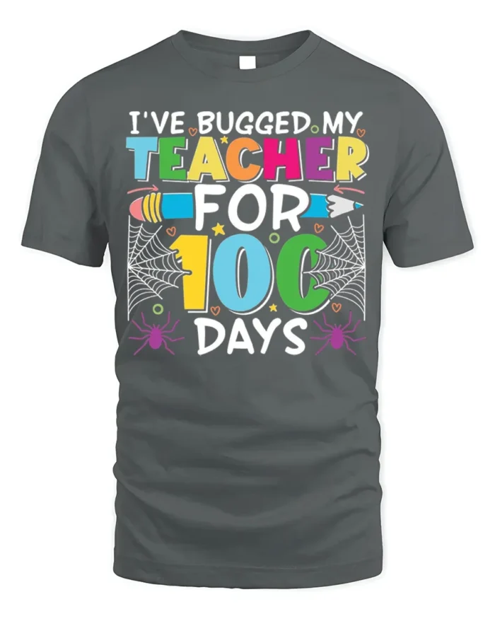 Bugged My Teacher for 100 Days T-Shirt Funny - gray t-shirt on white background