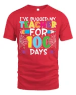 Bugged My Teacher for 100 Days T-Shirt Funny - red t-shirt on white background