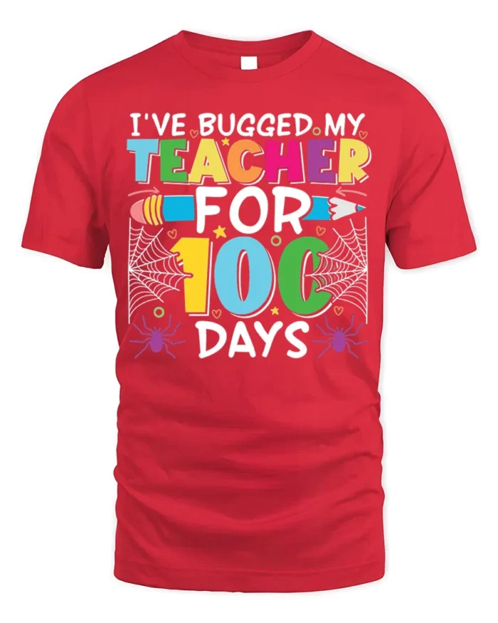 Bugged My Teacher for 100 Days T-Shirt Funny - red t-shirt on white background
