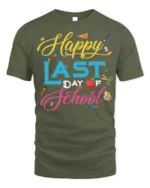 Happy Last Day of School T-Shirt Colorful Design - military green t-shirt on white background