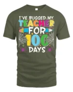 Bugged My Teacher for 100 Days T-Shirt Funny - military green t-shirt on white background