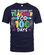 Bugged My Teacher for 100 Days T-Shirt Funny - navy t-shirt on white background