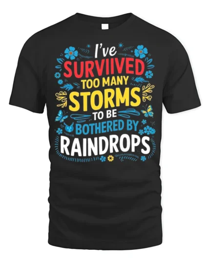 Survived Storms Raindrops Motivational Quote T-Shirt - black t-shirt on white background