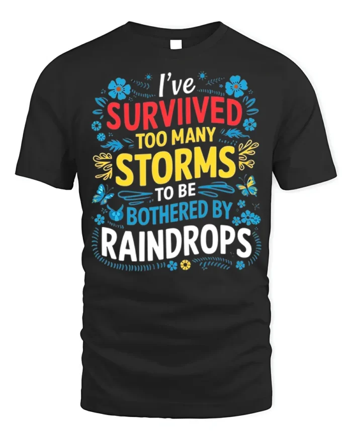 Survived Storms Raindrops Motivational Quote T-Shirt - black t-shirt on white background