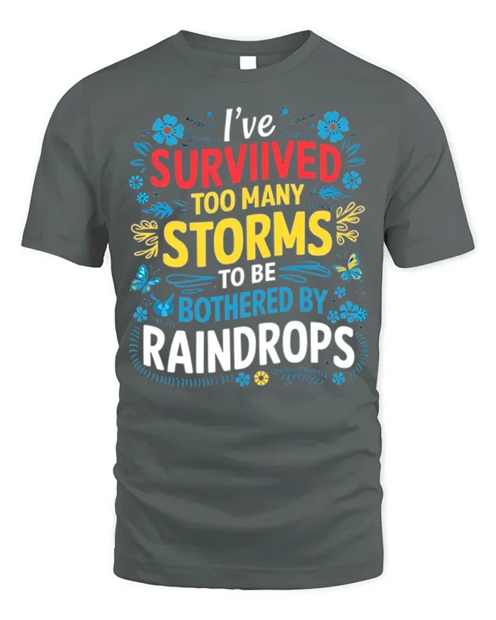 Survived Storms Raindrops Motivational Quote T-Shirt - gray t-shirt on white background