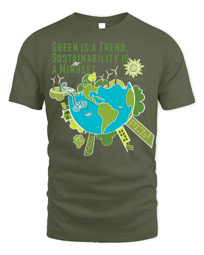 Green Trend Sustainability Mindset Eco-Friendly T-Shirt - military green t-shirt on white background