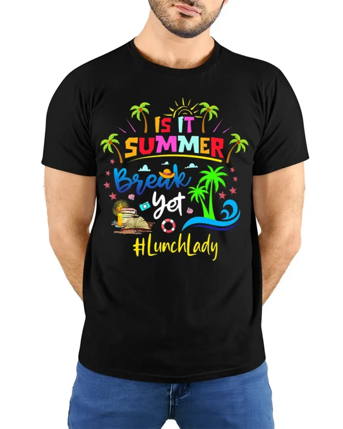 Is It Summer Break Yet Lunch Lady T-Shirt Funny Gift - model wearing black shirt, hands behind back