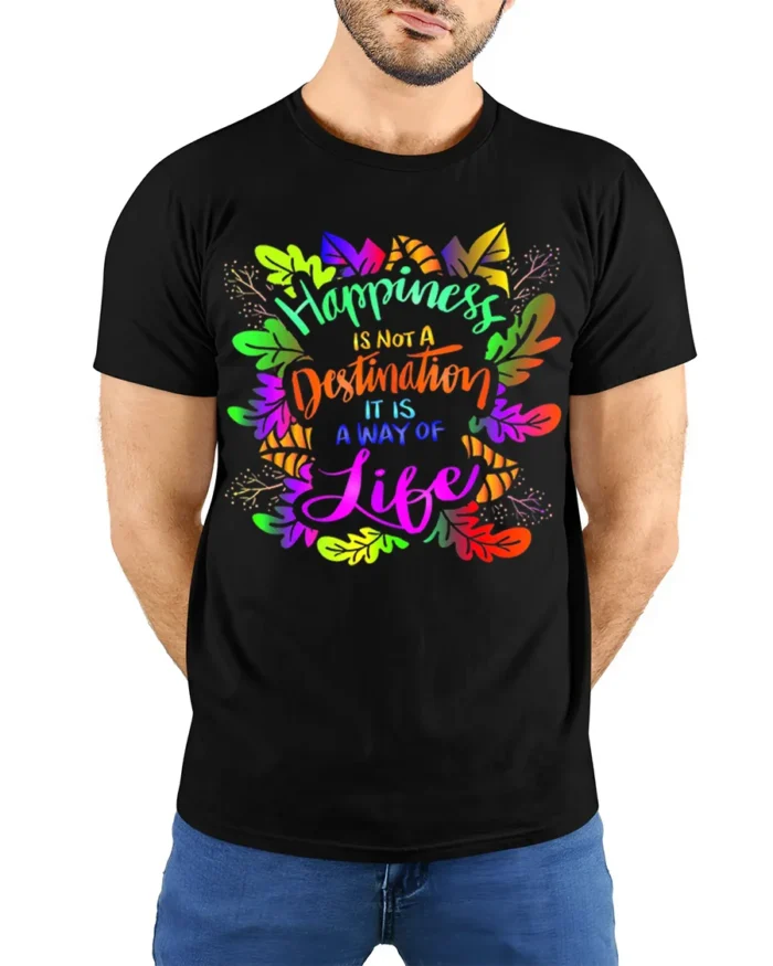 Happiness Way of Life T-Shirt Inspirational Quote - model wearing black shirt, hands behind back
