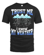 Trust Me I Know My Weather T-Shirt - black t-shirt on white background