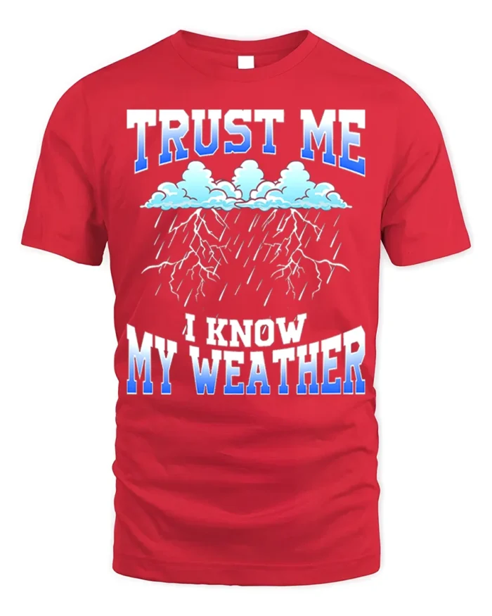 Trust Me I Know My Weather T-Shirt - red t-shirt on white background